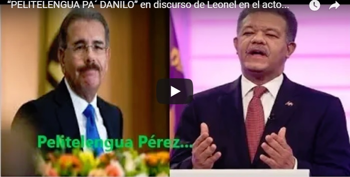 LEONEL «dio pelitelengua» a Danilo en discurso de acto ayer…