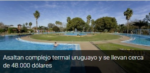 EN URUGUAY, asaltan complejo termal y se llevan cerca de 48.000 dólares