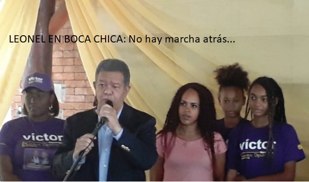 LEONEL EN BOCA CHICA: “no hay marcha atrás en lucha por defensa de la Constitución”…