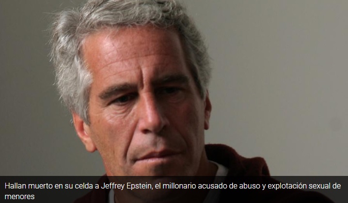 Hallan muerto en su celda a Jeffrey Epstein, el millonario acusado de abuso y explotación sexual de menores