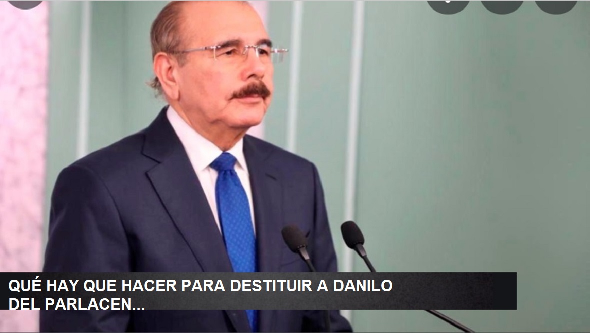 ¿QUÉ HACER PARA QUITAR INMUNIDAD a Danilo Medina del PARLACEN?