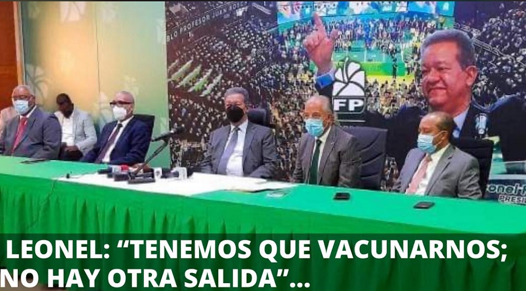 LEONEL FDEZ: “Vacunarse, es la única salida que tiene el país”…