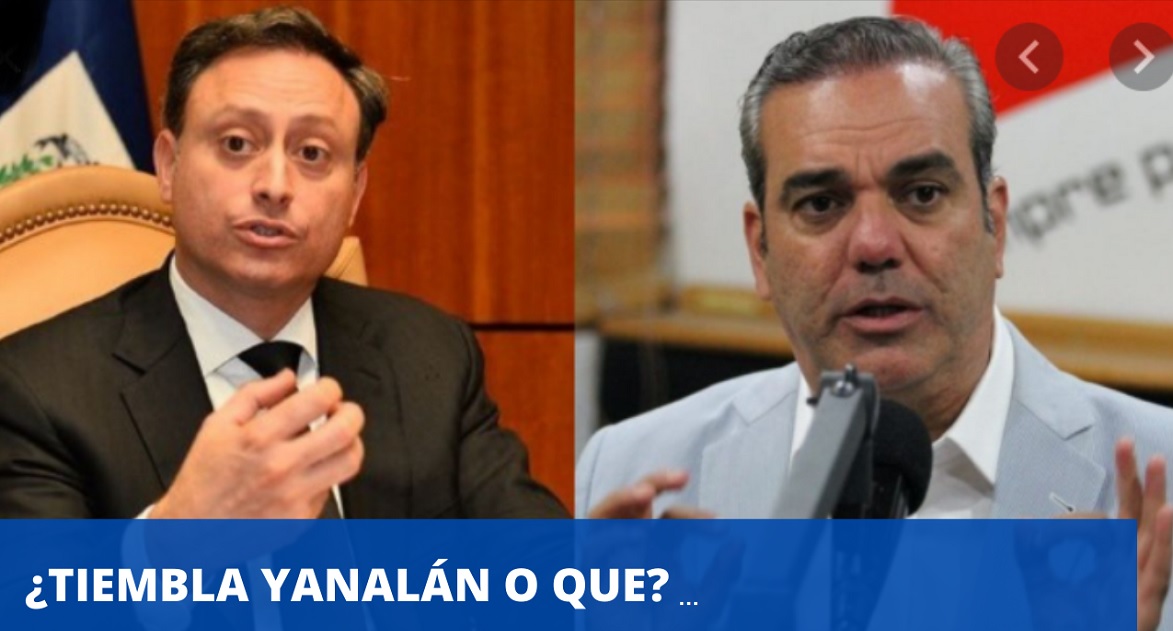¿TIEMBLA YANALÁN O QUÉ? Envia carta a Abinader…