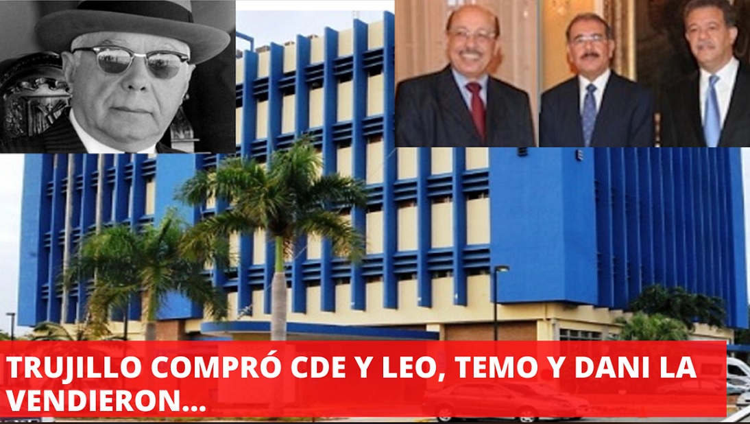 TRUJILLO COMPRO CDE 1955 y el PLD la vendió en 1997…