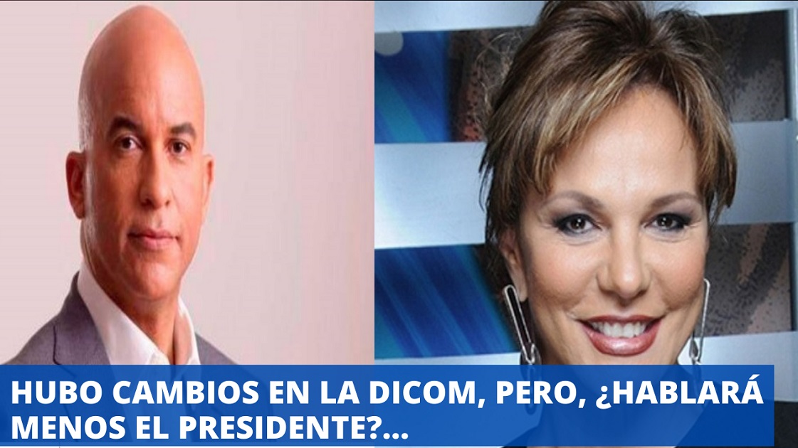 ¿CON LOS CAMBIOS EN DICOM, hablará menos Abinader?