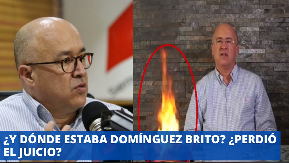 ¿Y DÓNDE ESTABA DOMÍNGUEZ BRITO? ¿Perdió el juicio?…