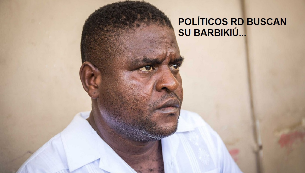 POLÍTICOS DOMINICANOS ESTÁN BUSCANDO “su barbikiú”…