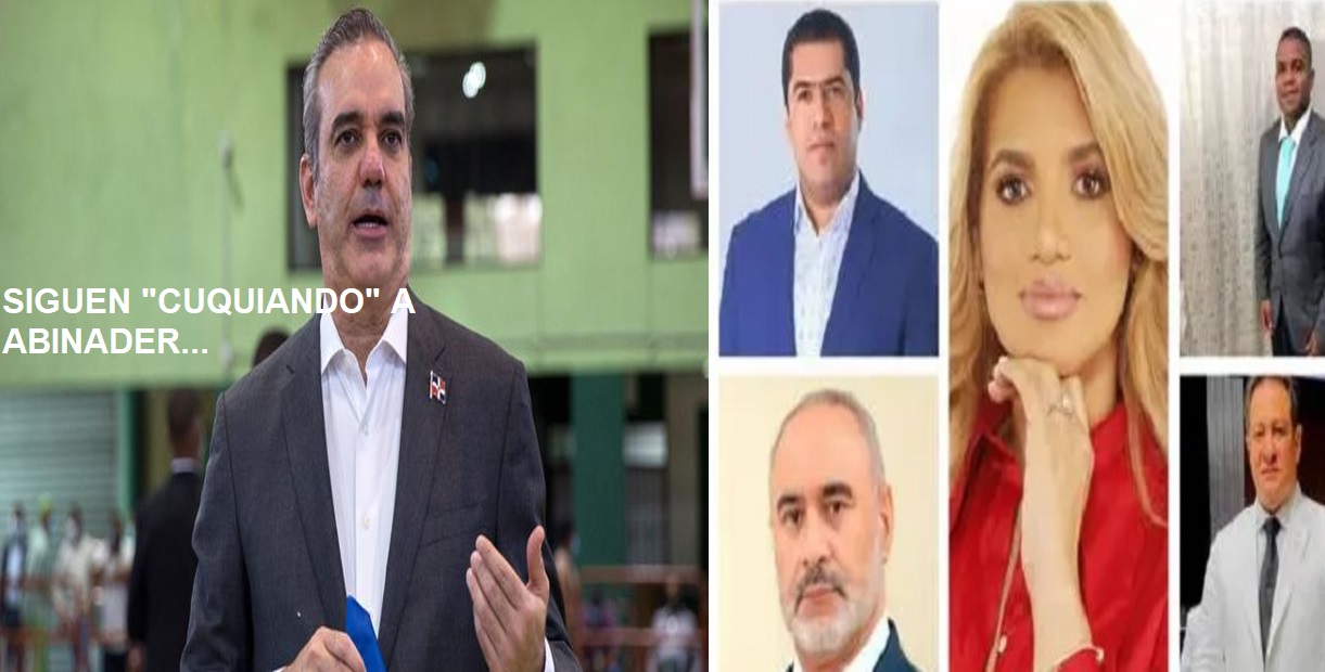 ALGUNOS FUNCIONARIOS PRM, siguen “cuquiando” a Abinader…