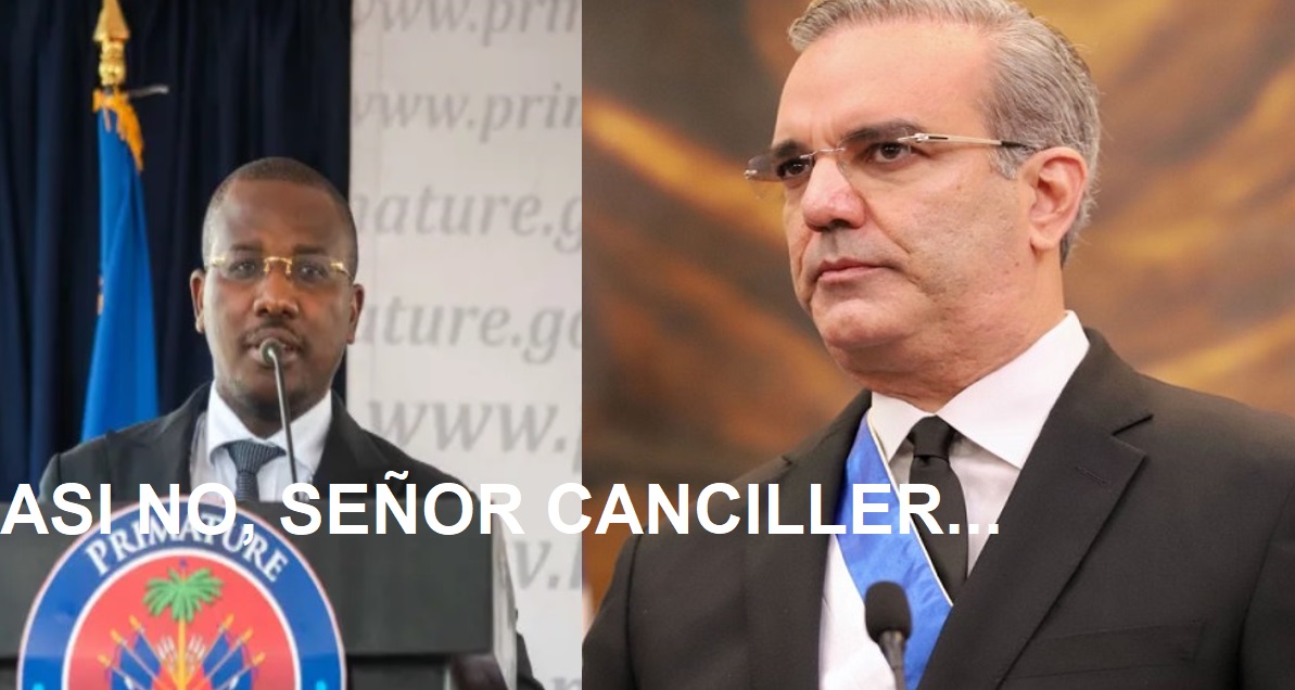 CANCILLER DE HAITÍ “IRRESPETA” A ABINADER: Así no, canciller…
