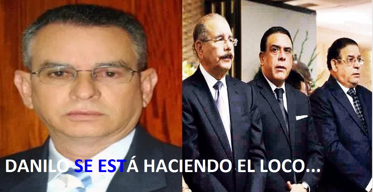 EX GENERAL: “DANILO SE HACE EL ORATE (El loco)….