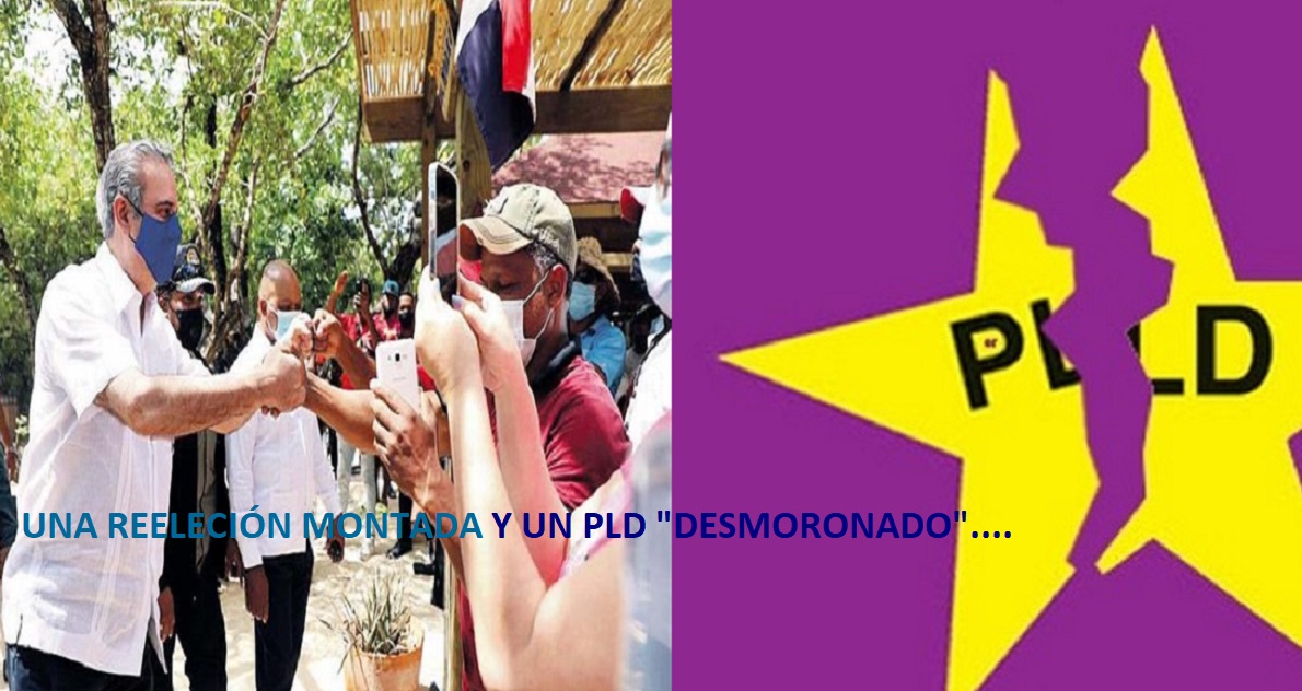 UNA REELECCIÓN “MONTÁ” y un PLD en “descalabro total”….