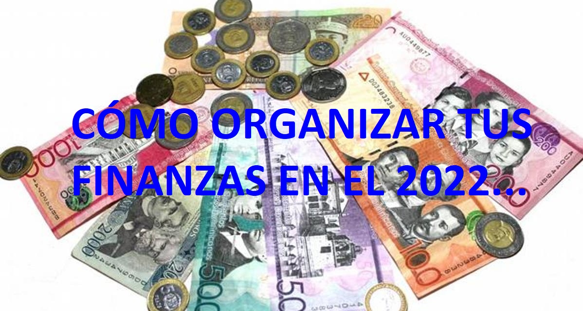 ORGANIZA TUS FINANZAS EN 2022; Vale la pena….