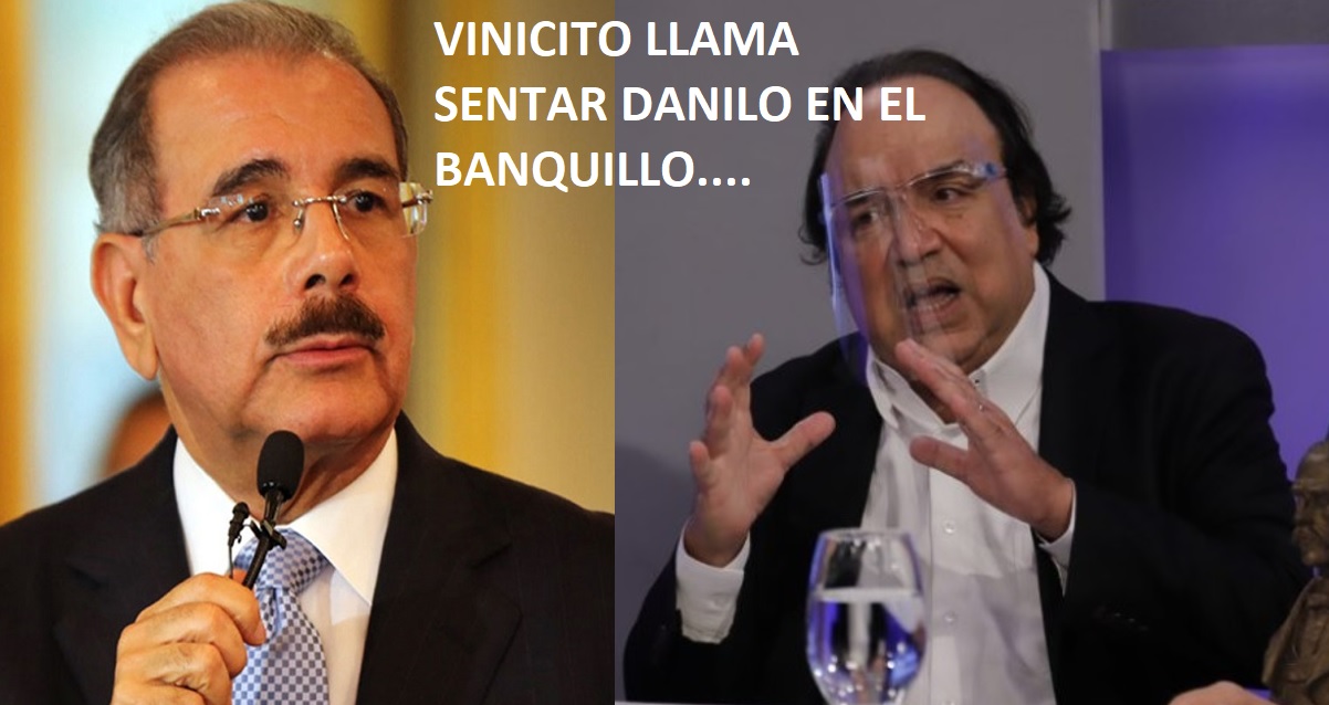 VINICITO: “FALTAN PEJES GORDOS”; Falta Danilo Medina…