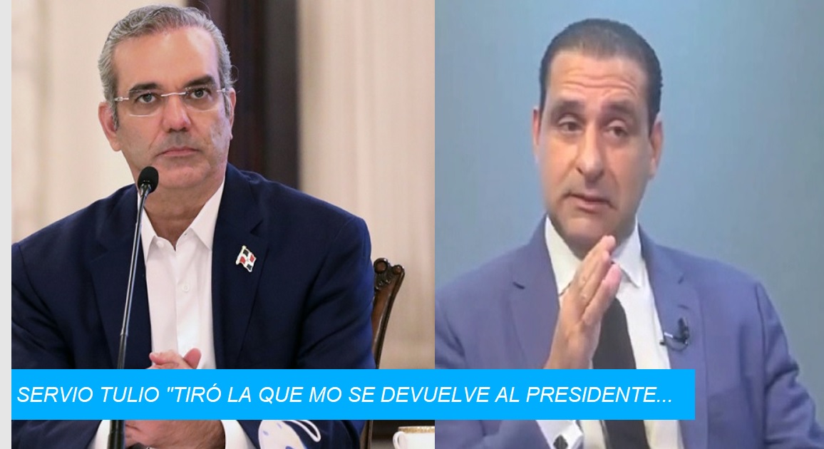 SERVIO TULIO DA “CONSEJITO DURO” al presidente Abinader…