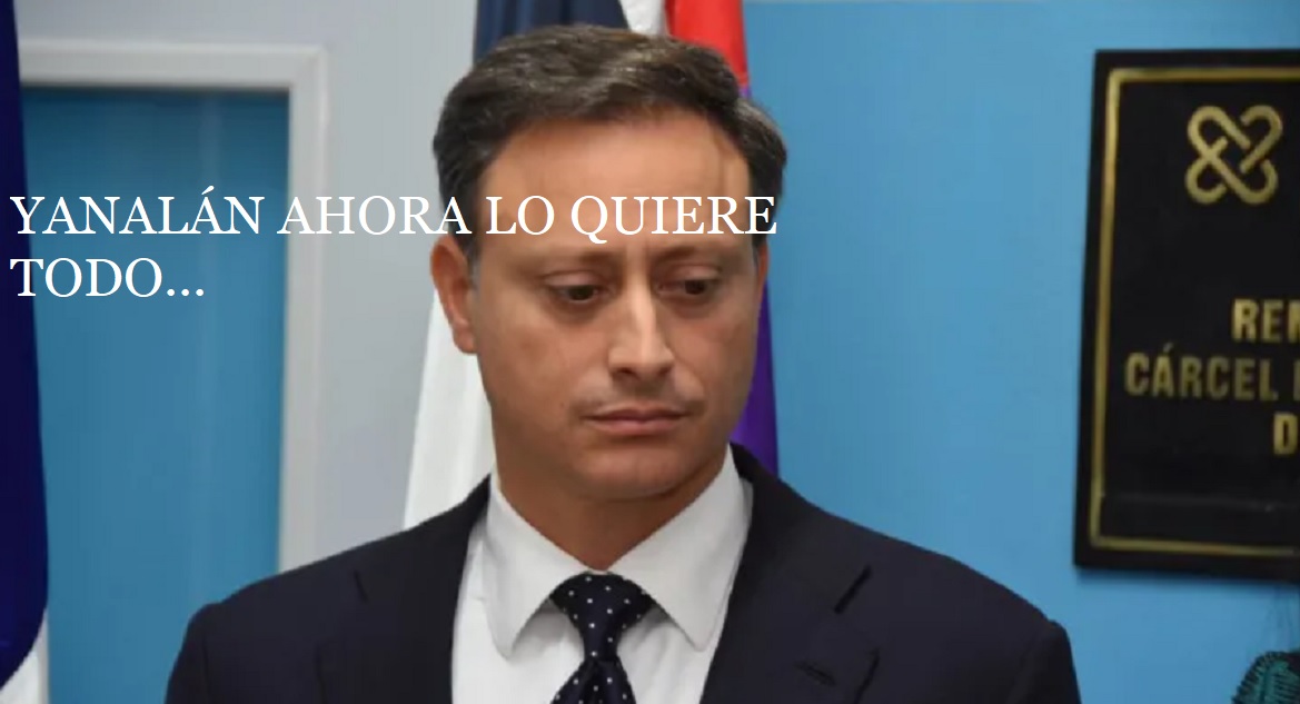 OTRA PETICIÓN DE YANALÁN; Ahora lo quiere todo…