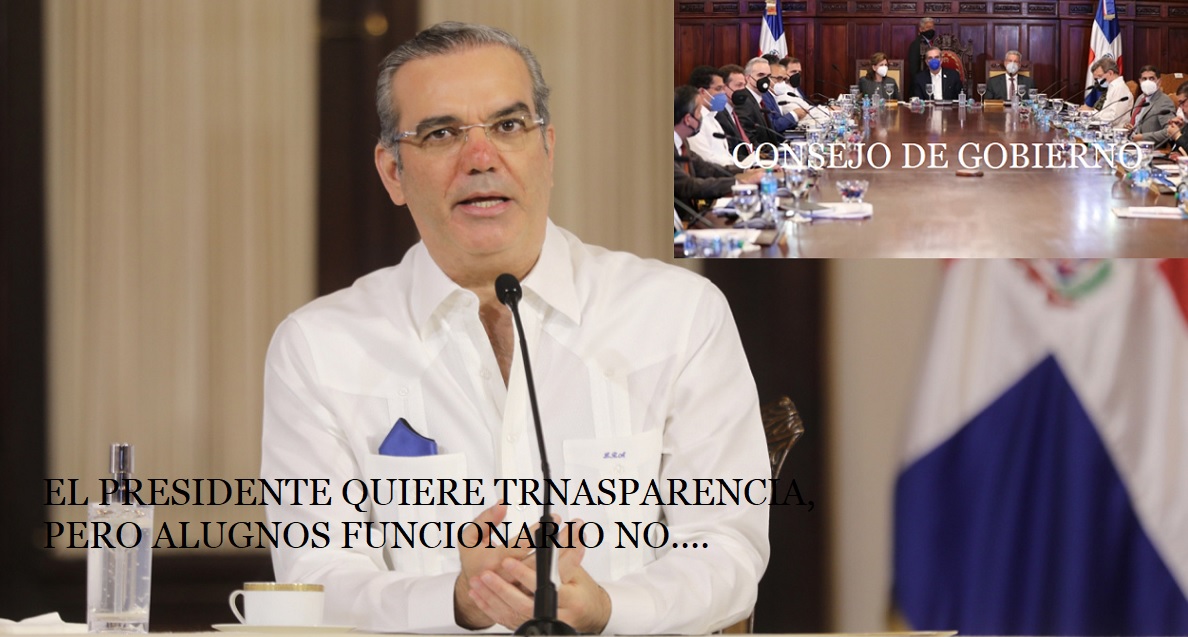 ABINADER QUIERE TRANSPARENCIA, pero algunos funcionarios no hacen caso
