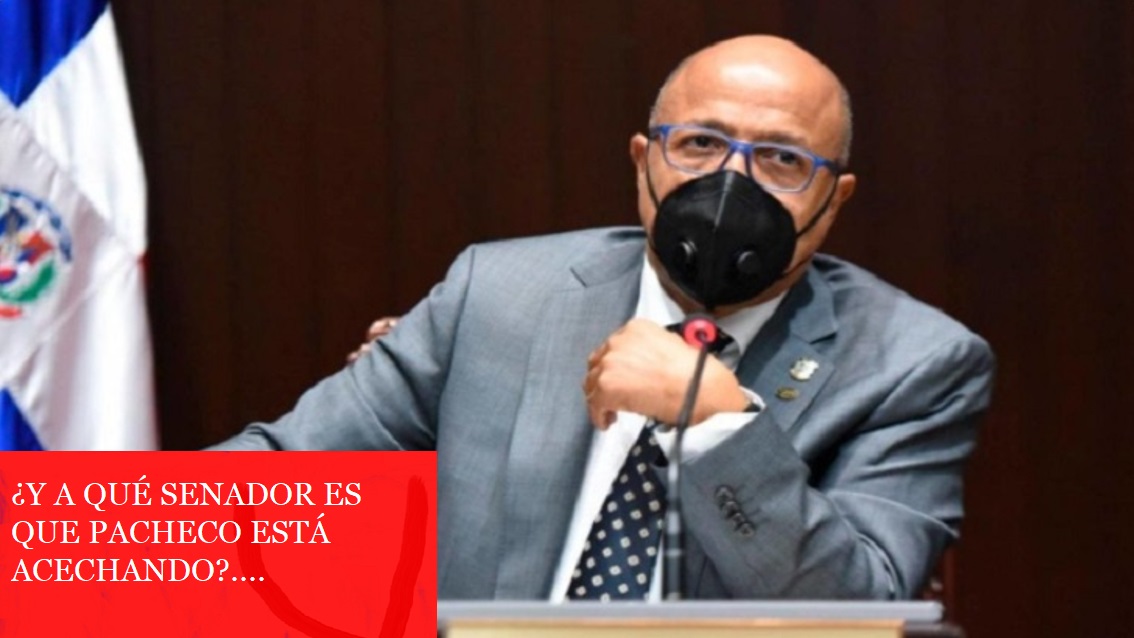 PACHECO ACECHA SENADOR; ¿Y quién ese senador?…