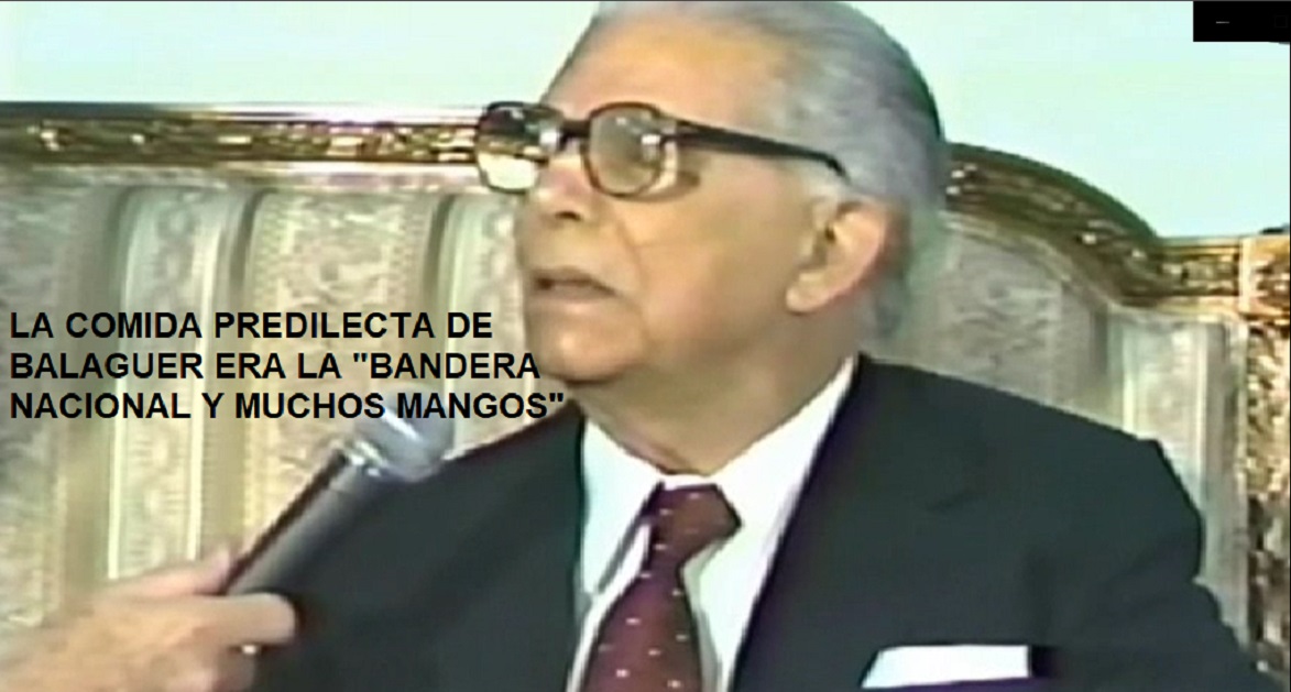 LO QUE BALAGUER PREFERÍA: “Bandera Nacional y muchos mangos”…