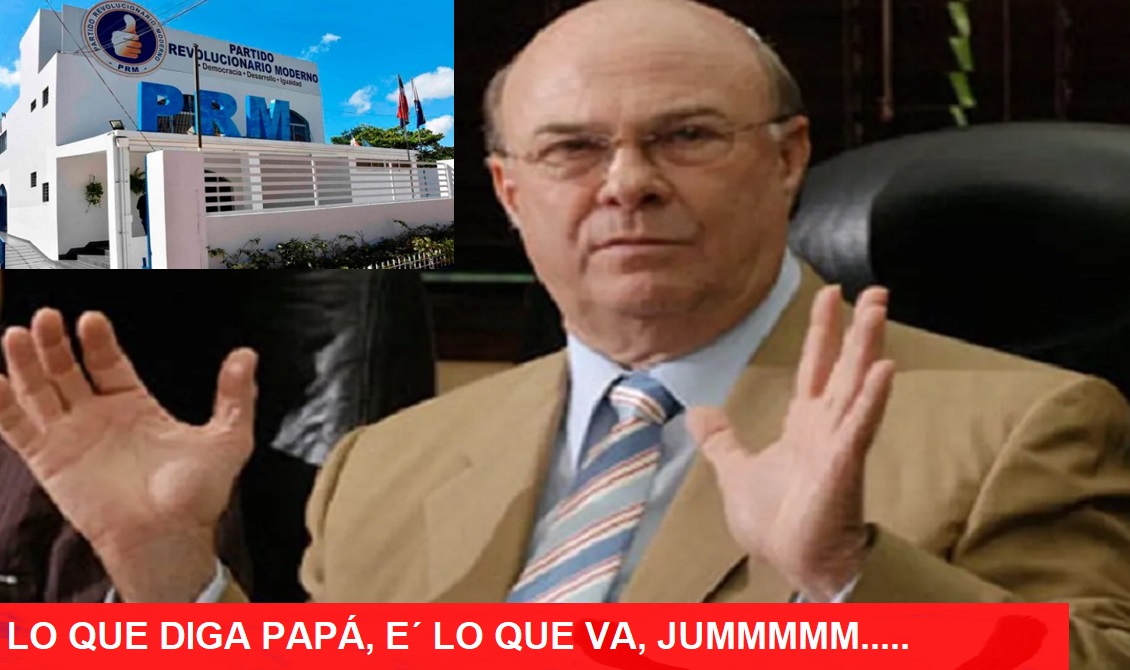 LO QUE DIGA PAPÁ E´ LO QUE VA en el PRM….