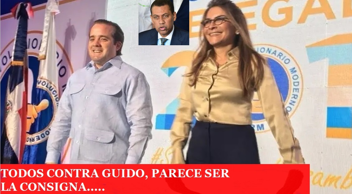 TODOS CONTRA GUIDO, PARECE CONSIGNA DE CÚPULA del PRM…