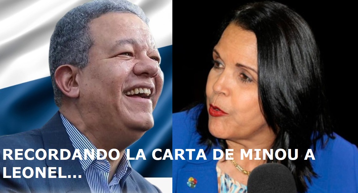 RECORDANDO CARTA DE MINOU TAVAREZ a Leonel Fernández….