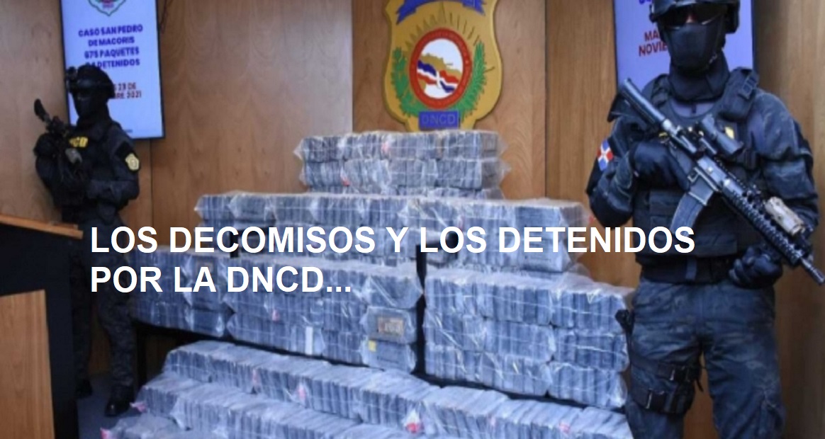 DNCD/DECOMISOS Y DETENIDOS; Oiga Podcast y vídeo…..