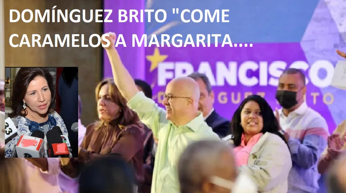 DOMÍNGUEZ BRITO “COME CARAMELOS” a Margarita Cedeño…