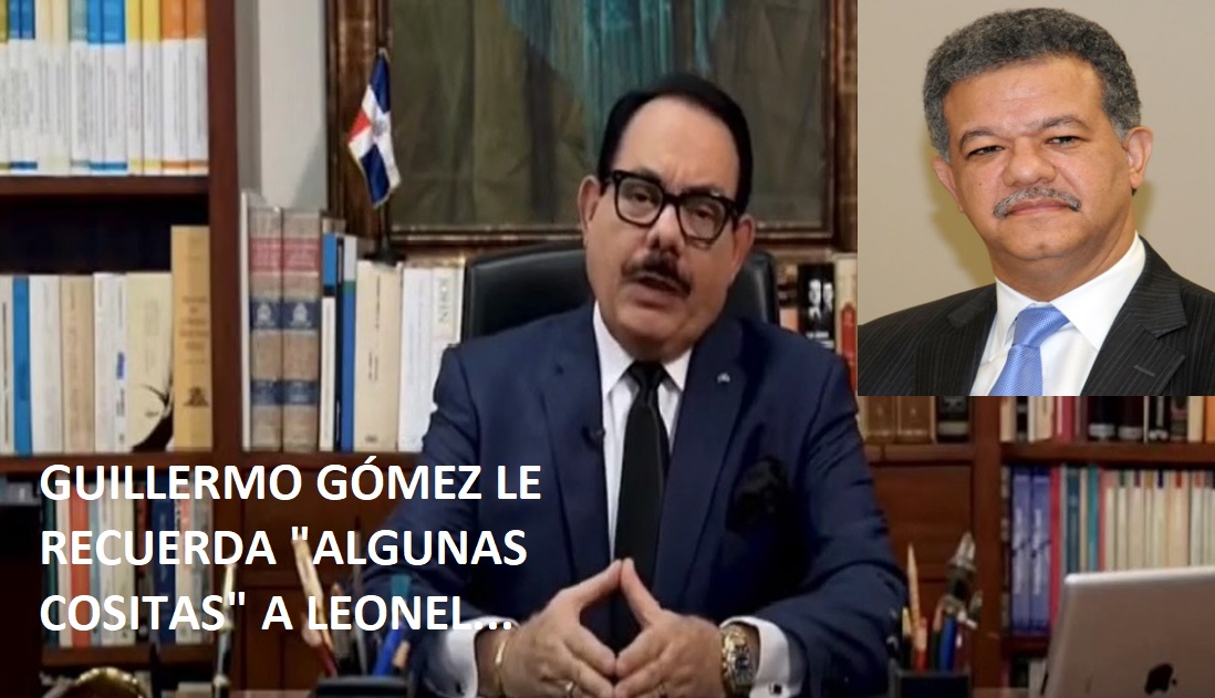 GUILLERMO GÓMEZ «LE RECUERDA «COSITAS» a Leonel Fernández. .VIDEO-….