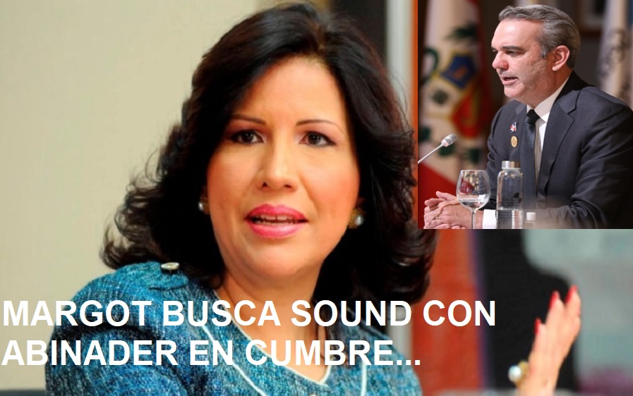 MARGARITA “BUSCA SONIDO” con Abinader y la Cumbre….