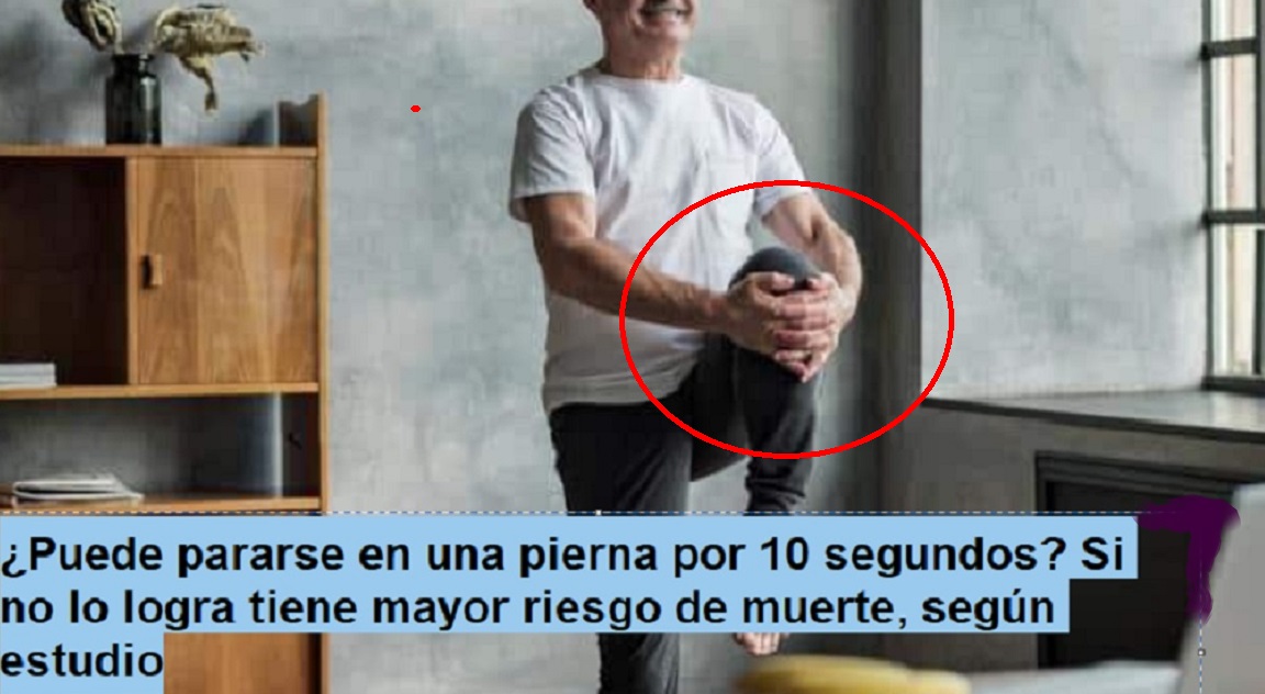 ¿PUEDE PARARTE EN UNA PIERNA POR 10 SEGUNDOS? SI NO LO LOGRAS, hay problemas…