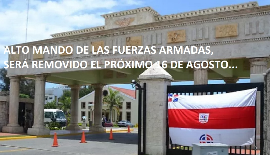 SE ESPERA “REMENIÓN” EN LA Fuerzas Armas Dominicanas…