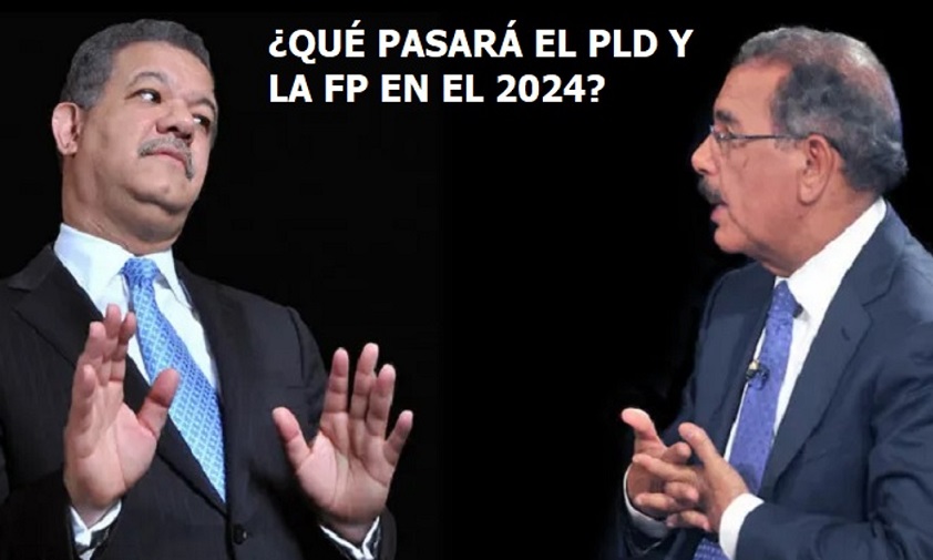 ¿QUÉ PASARÁ ENTRE EL PLD Y LA FP EN EL 2024? Esperar…