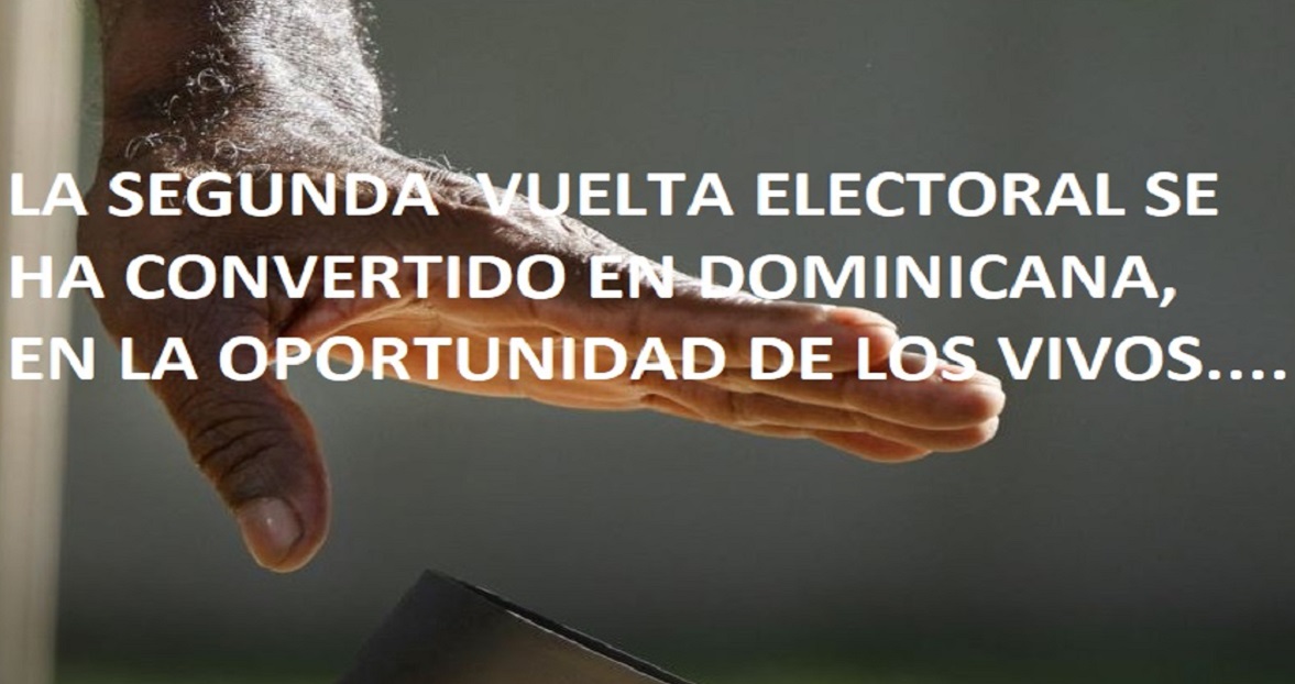 “LA CHERCHA” DE LA SEGUNDA VUELTA ELECTORAL en RD…