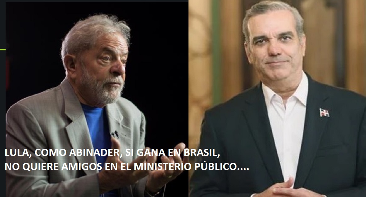 LULA DA SILVA, COMO ABINADER, no quiere “amiguis” en el MP….