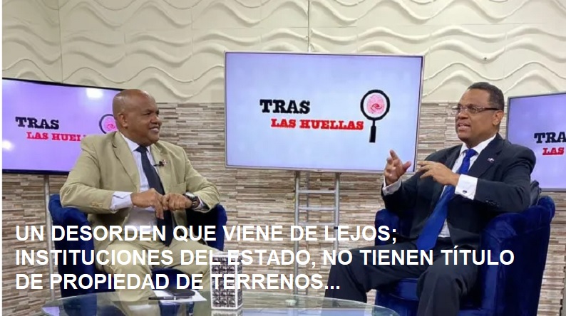 Policía Nacional, Defensa y Ejército no cuentan con títulos de propiedad de terrenos…