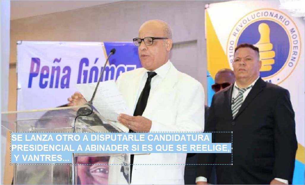 ABINADER TIENE OTRO CONTRINCANTE DENTRO del PRM pal´ 24….
