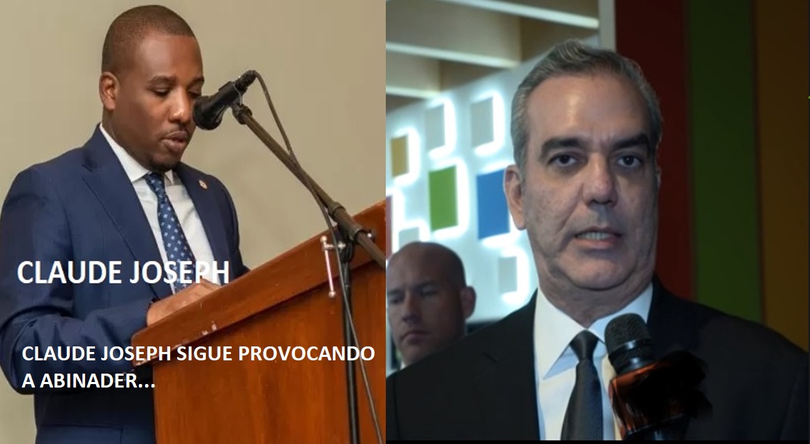 CLAUDE JOSEPH NO PARA DE PROVOCAR al presidente Abinader……