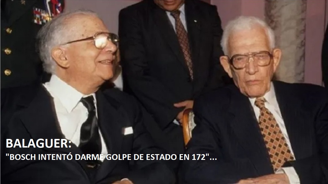 BALAGUER REVELÓ: Bosch quiso darle Golpe de Estado en 1972…