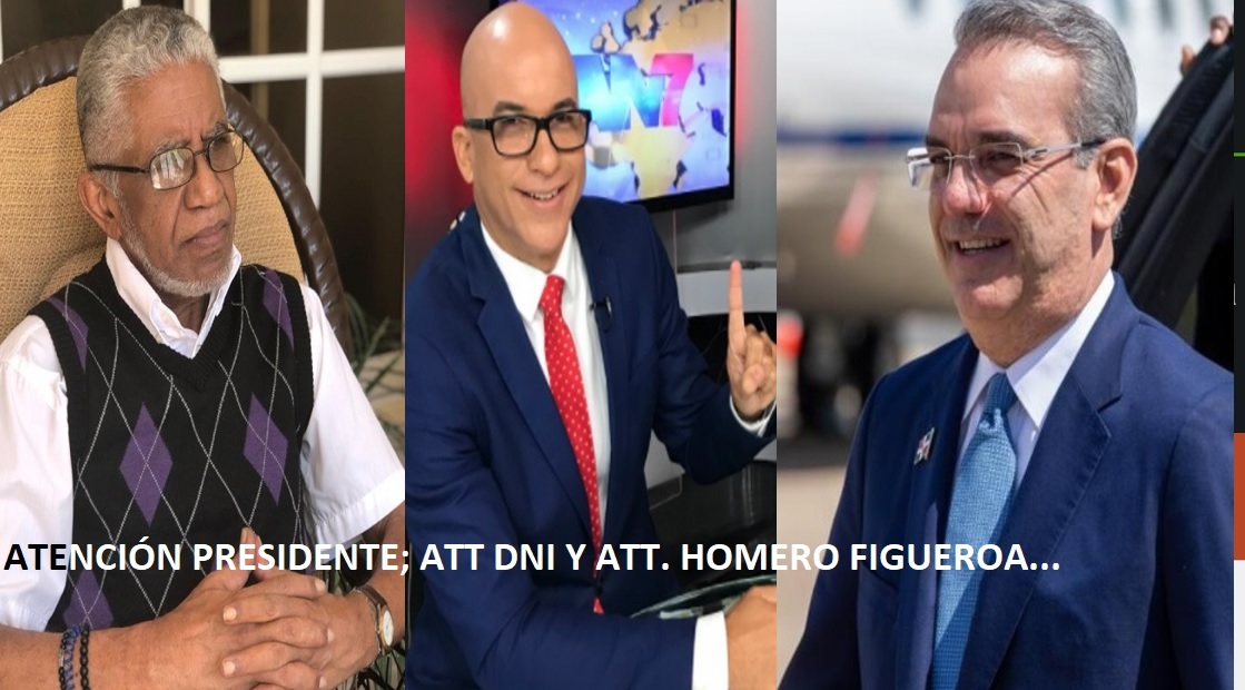ATT. PRESIDENTE ABINADER; ATT. DNI; Atención Sr. Homero Figueroa…