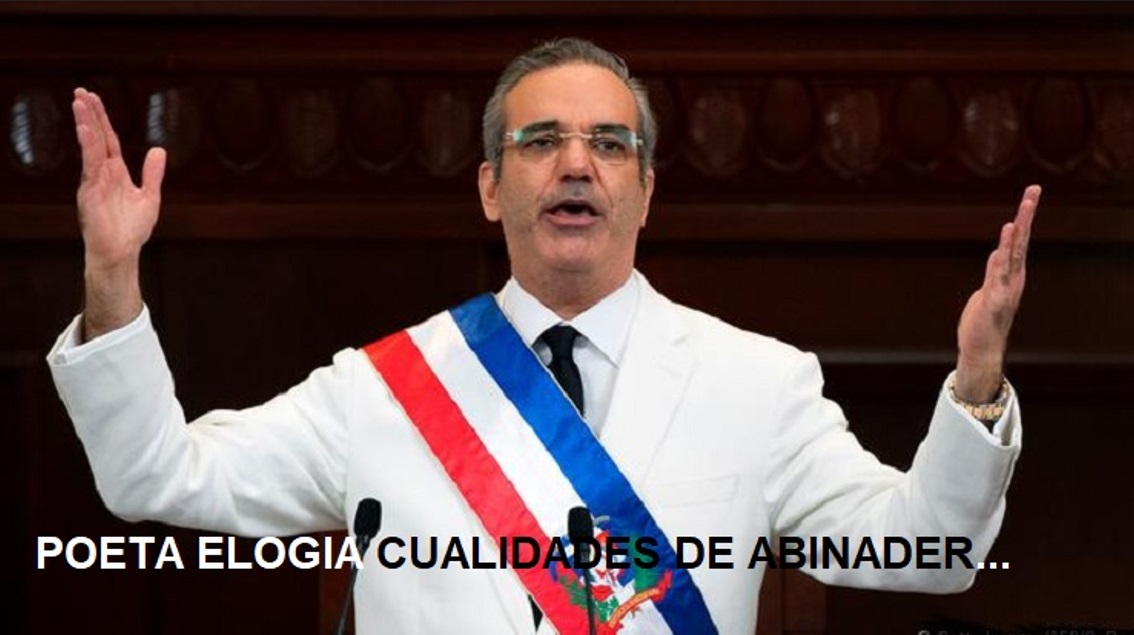 POETA ELOGIA CUALIDADES del presidente Abinader…