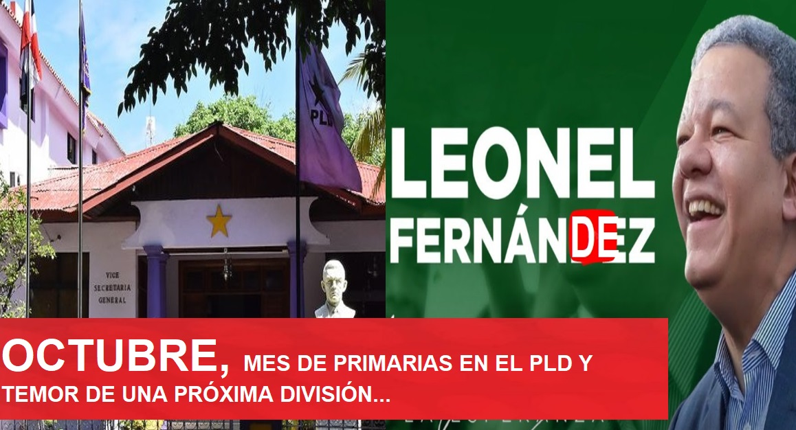 EL GRAN DILEMA DEL PLD; PRIMARIAS DE OCTUBRE y miedo a otra división…