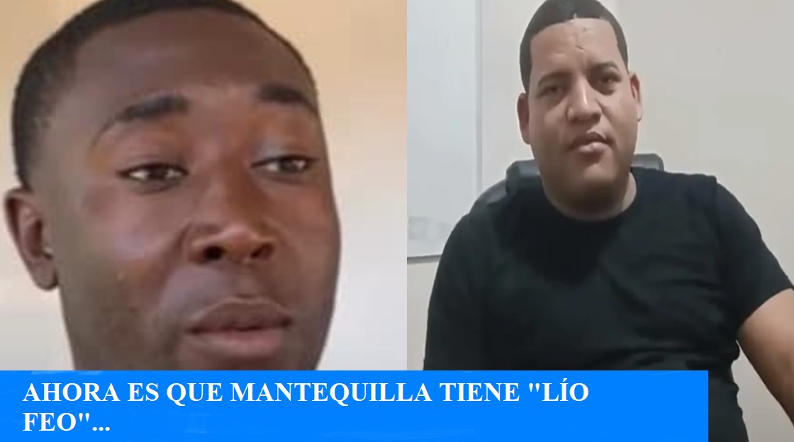 AHORA ES QUE MANTEQUILLA “está en lío feo”…