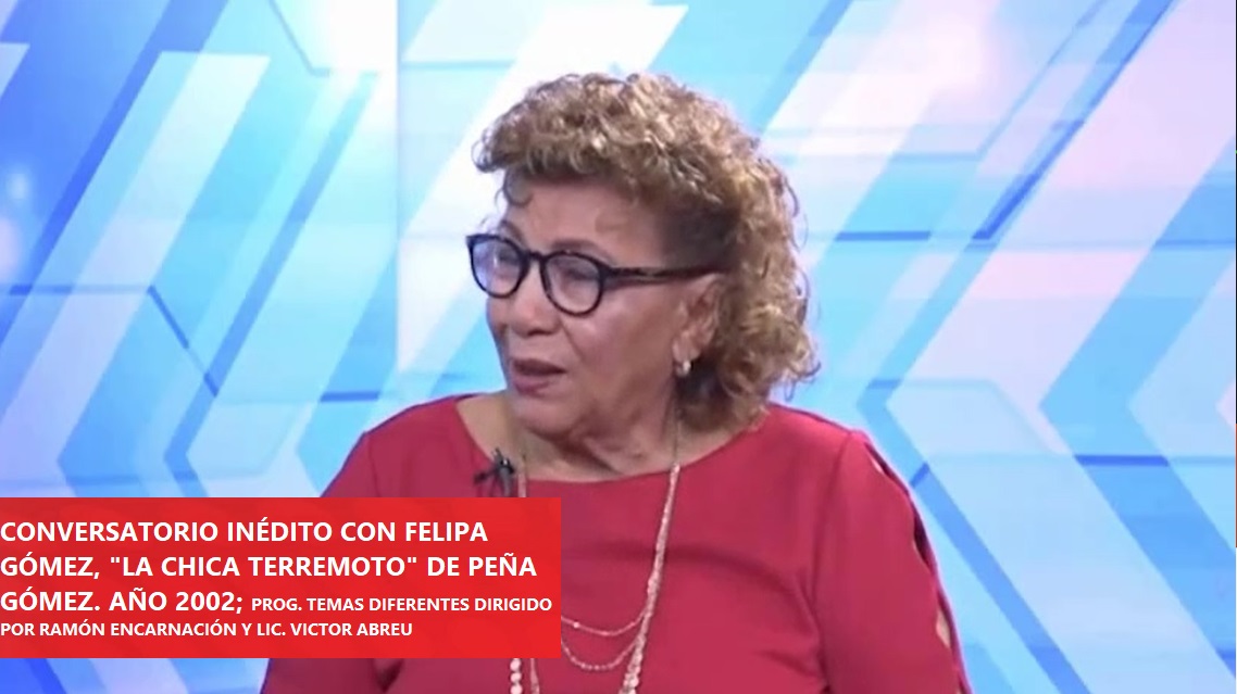 ENTREVISTA INÉDITA CON FELIPA GÓMEZ: “La Chica Terremoto de Peña Gómez”…