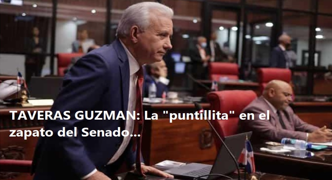 SENADOR TAVERAS GUZMÁN: “EL TERROR” de los funcionarios corruptos…
