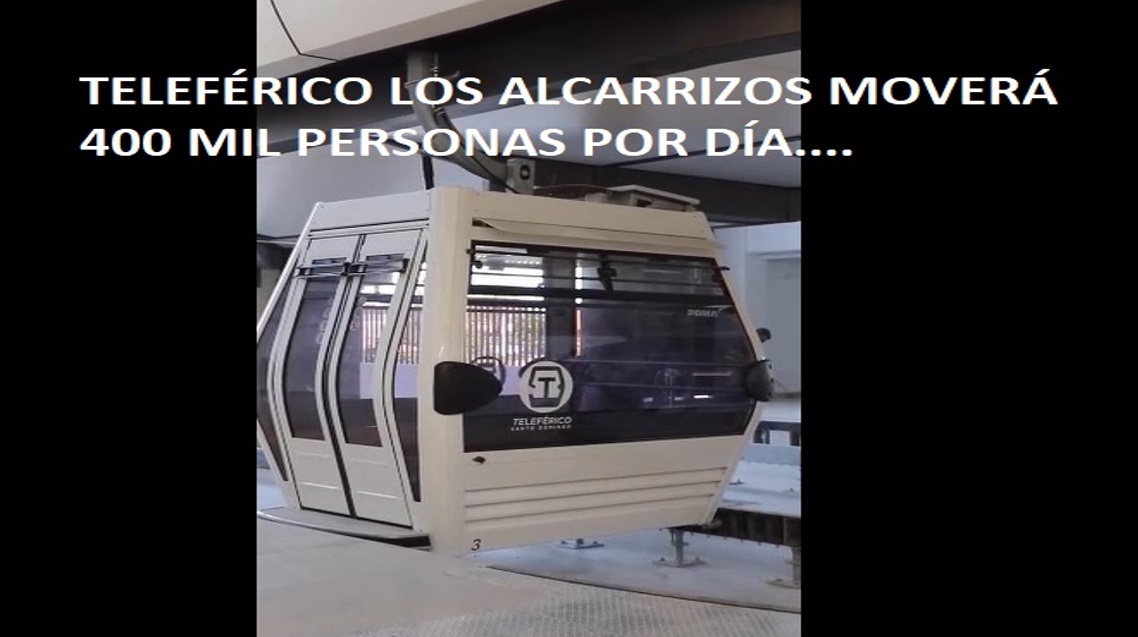 TELEFÉRICO LOS ALCARRIZOS MOVERÁ 400 Mil personas diario…
