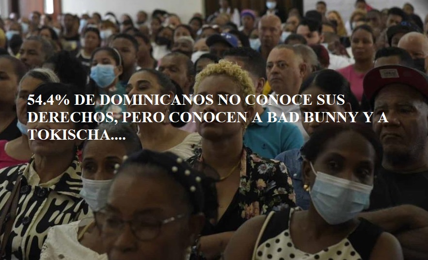 54.4% de los dominicanos desconoce sus derechos, pero conocen a Bad Bunny y Tokischa
