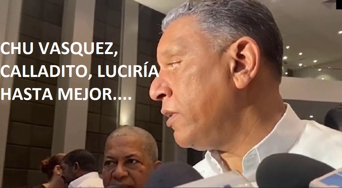 CHU VÁSQUEZ,”CALLAÍTO” luciría mejor…