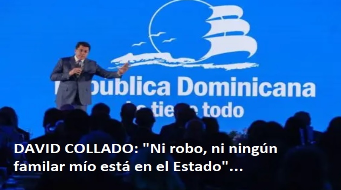 DAVID COLLADO: «NO ROBO, NI EN EL ESTADO HAY FAMILIAR MÍO»; ¿Y a quién se la tiró»….