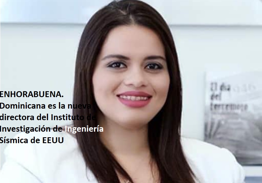 ENHORABUENA. Dominicana es la nueva directora del Instituto de Investigación de Ingeniería Sísmica de EEUU