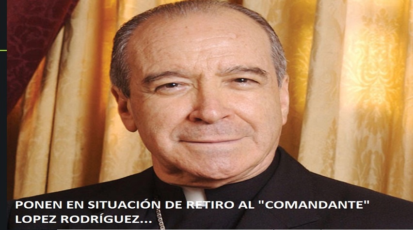 PONEN EN RETIRO COMANDANTE CARDENAL López Rodríguez….